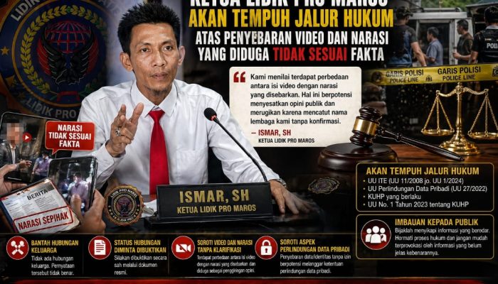 KETUA LIDIK PRO MAROS AKAN TEMPUH JALUR HUKUM ATAS PENYEBARAN VIDEO DAN NARASI YANG DIDUGA TIDAK SESUAI FAKTA