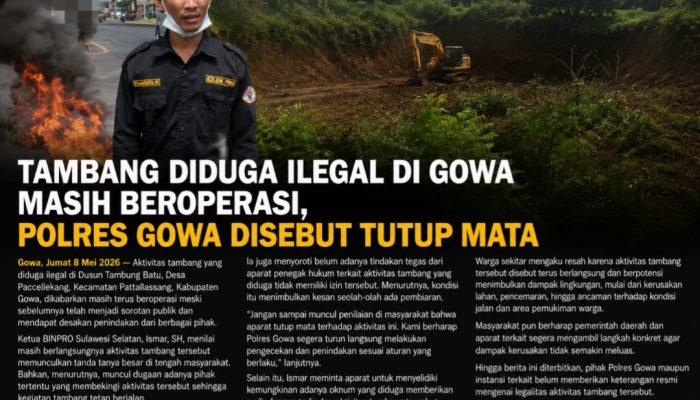 Tambang Diduga Tak Berizin di Tambung Batu Gowa Masih Beroperasi, BINPRO Sulsel Soroti Pengawasan